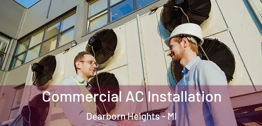  Commercial AC Installation Dearborn Heights - MI