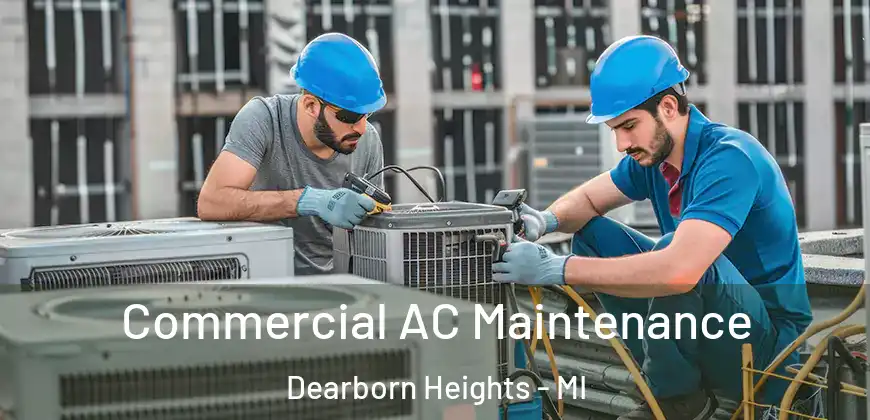  Commercial AC Maintenance Dearborn Heights - MI
