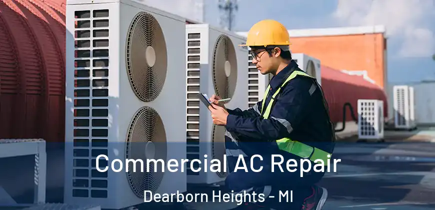  Commercial AC Repair Dearborn Heights - MI