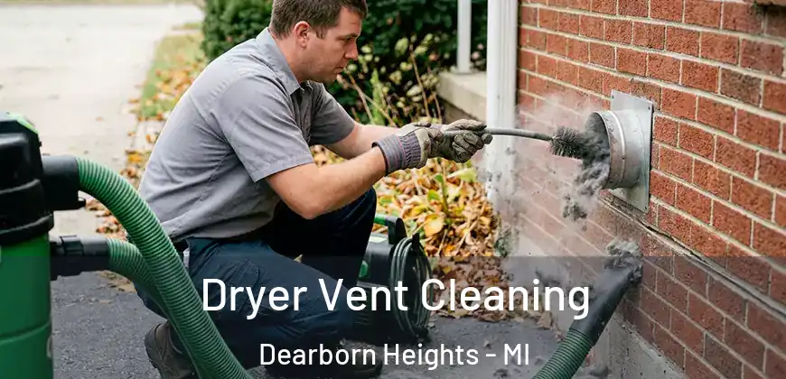  Dryer Vent Cleaning Dearborn Heights - MI