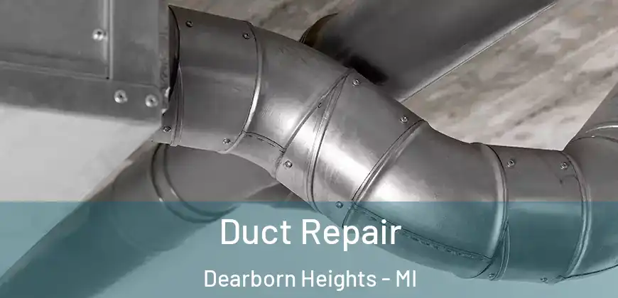 Duct Repair Dearborn Heights - MI