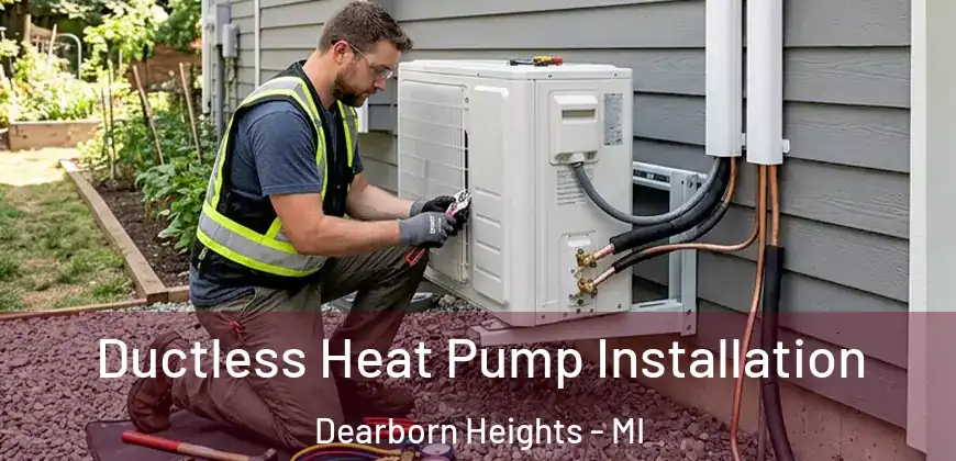 Ductless Heat Pump Installation Dearborn Heights - MI