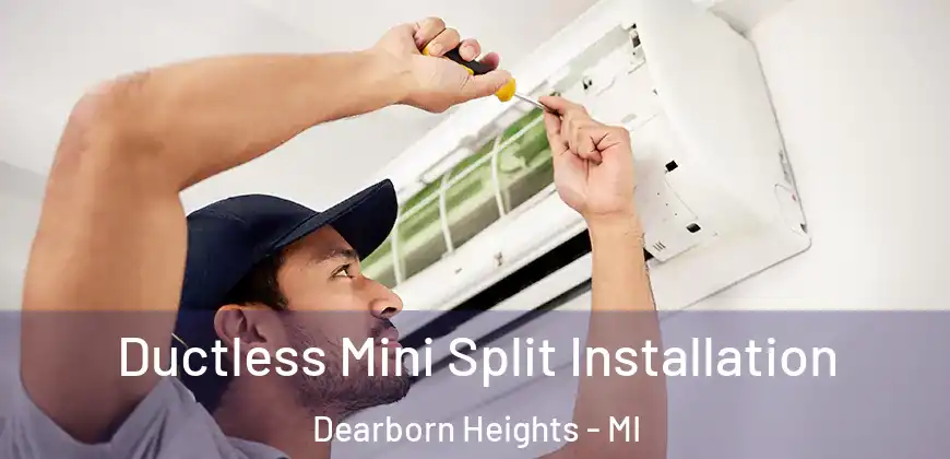 Ductless Mini Split Installation Dearborn Heights - MI