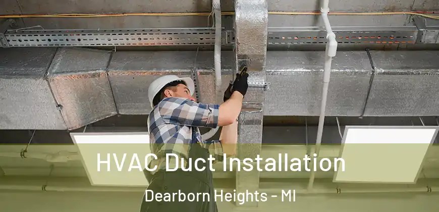  HVAC Duct Installation Dearborn Heights - MI