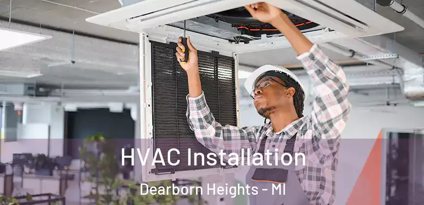  HVAC Installation Dearborn Heights - MI
