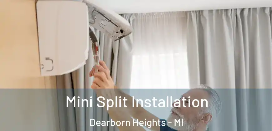 Mini Split Installation Dearborn Heights - MI